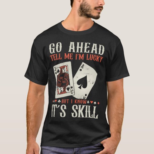 T-shirt I Know It'S Skill Funny Poker Player (Devant)