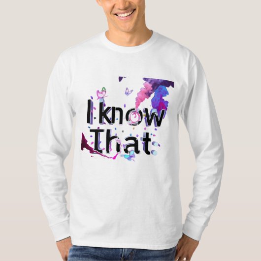 T-shirt i know that (Devant)