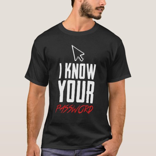 T-shirt I Know your Password (Devant)