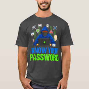 T-shirt I Know your Password