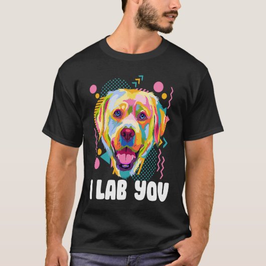 T-shirt I Lab You Labrador Retriever Humor Dog Breed (Devant)