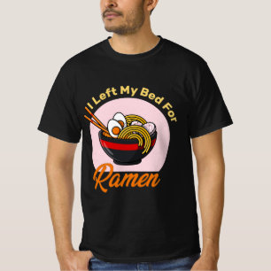T-shirt I Left My Bed For Ramen japonais food lover quote 