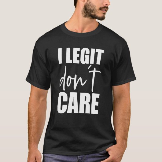 T-shirt I Legit Don't Care  Swea (Devant)