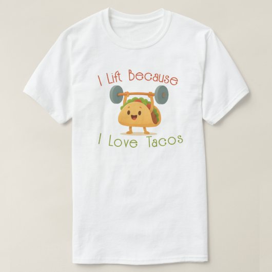 T-shirt I Lift Because I Love Tacos (Design devant)
