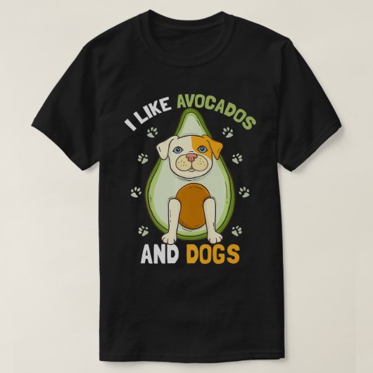 T-shirt I Like Avocados And Dogs Funny Dog Guacamole Pet (Design devant)