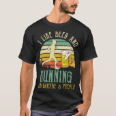 T-shirt I Like Beer Drinking Running Maybe 3 (Devant)