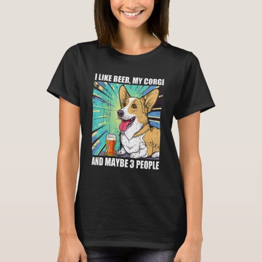 T-shirt I like Beer My Corgi And Maybe 3 People (Devant)