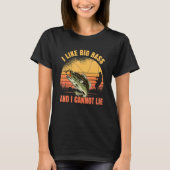 T-shirt I Like Big Bass And I Cannot Lie Fishing 2 (Devant)