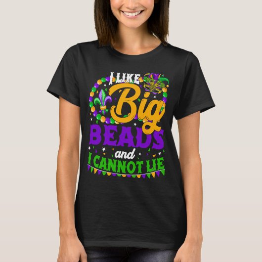 T-shirt I Like Big Beads And I Can Not Lie Festival Mardi  (Devant)