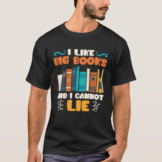 T-shirt I like big Books and I cannot lie Bookworm Book lo (Devant)