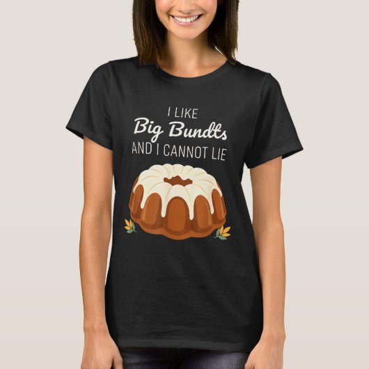 T-shirt I Like Big Bundts And I Cannot Lie, Funny Bundt Ca (Devant)