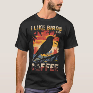 T-shirt I Like Birds And Coffee Funny Coffee Birds Lover B