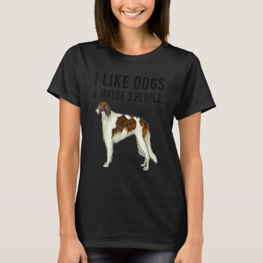 T-shirt I Like Borzoi Dogs And Maybe 3 People (Devant)