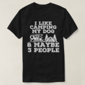 T-shirt I Like Camping My Dog & Maybe 3 People Camping Lov (Design devant)