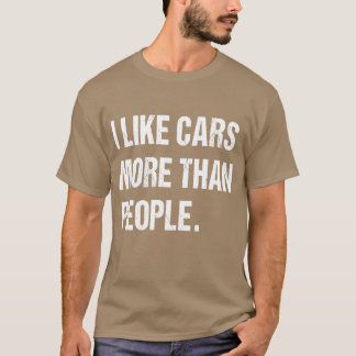 T-shirt I like cars more than people Fun