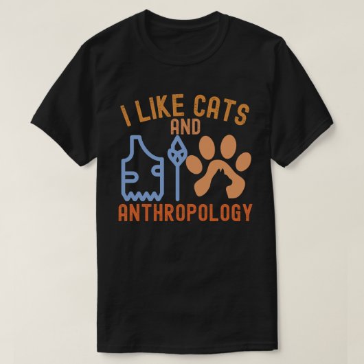 T-shirt I Like Cats and Anthropology, Anthropology Citatio (Design devant)