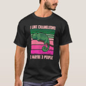 T-shirt I Like Chameleons Maybe 3 People Quote Lizard Gra (Devant)