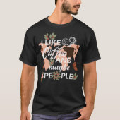 T-shirt I like coffee and maybe three people (Devant)