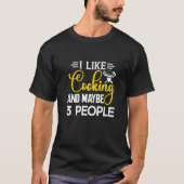 T-shirt I Like Cooking And Maybe 3 People Kitchen Chef (Devant)