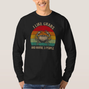 T-shirt I Like Crabs And Maybe 3 People Crab Graphic Retro
