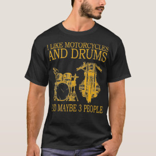T-shirt I Like Cycles et Drums And Maybe 3 People
