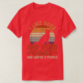 T-shirt I Like Dogs And Video Games And Maybe 3 People (Design devant)