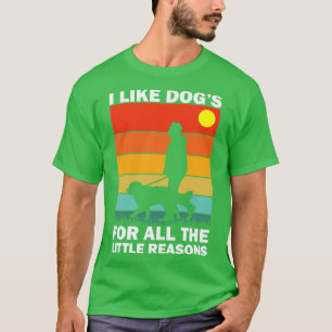 T-shirt I Like Dogs For All The Little Reasons