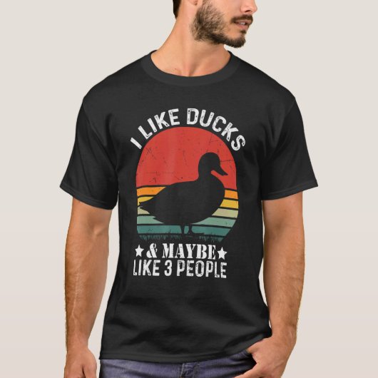 T-shirt I Like Ducks And Maybe Like 3 People Vintege Duck (Devant)