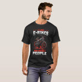 T-shirt I Like E Bikes And Maybe 3 People Electronic Cycli (Devant entier)
