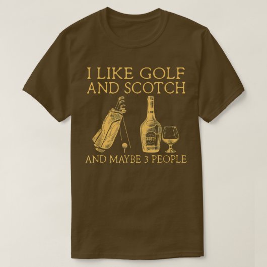 T-shirt i like golf and scotch and maybe three people (Design devant)