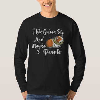T-shirt I Like Guinea Pig And Maybe 3 People For Men Women