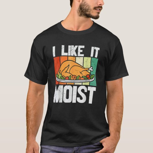 T-shirt I Like It Mois Thanksgiving Costume Turkey Leg Day (Devant)