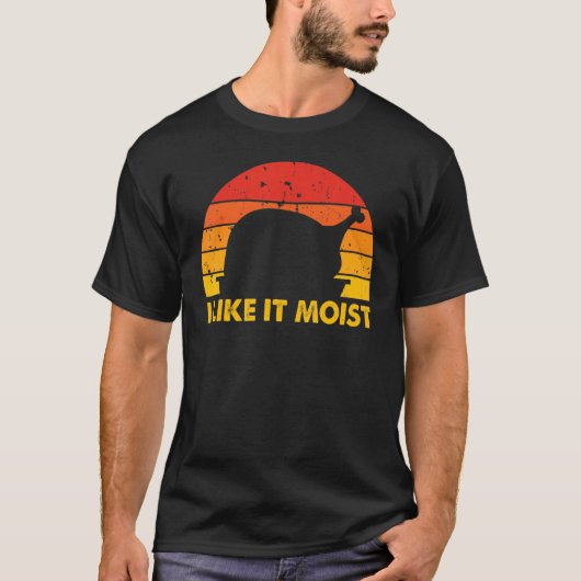T-shirt I Like It Moist Thanksgiving Costume Turkey Leg D (Devant)