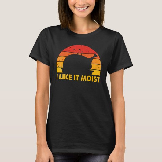 T-shirt I Like It Moist Thanksgiving Costume Turkey Leg D (Devant)