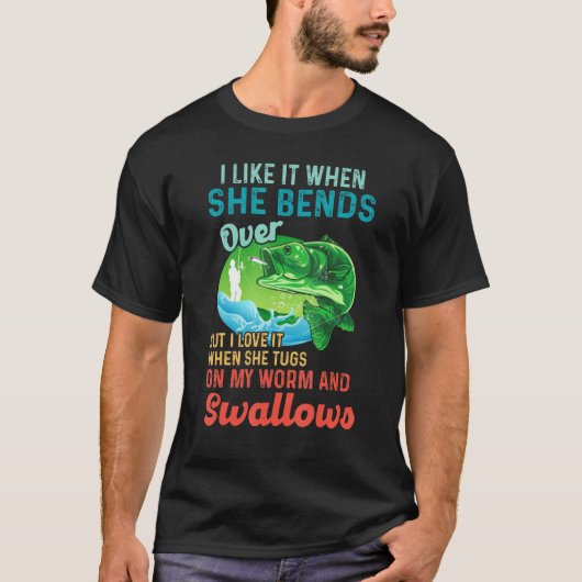 T-shirt I Like It When She Bends Over But I Love It When (Devant)