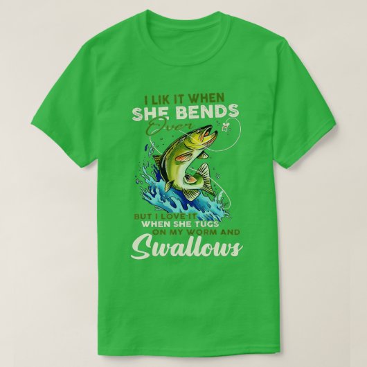 T-shirt I Like It When She Bends Over Fishing Fisherman Fi (Design devant)