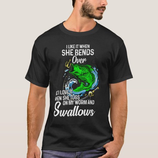 T-shirt I Like It When She Bends Over Fishing for Men (Devant)