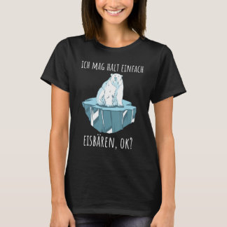 T-shirt I like just holding polar bears ok Eisbär Polar Be