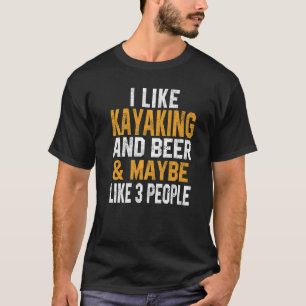 T-shirt I Like Kayaking And Beer Kayak Lake Life Kanuing C