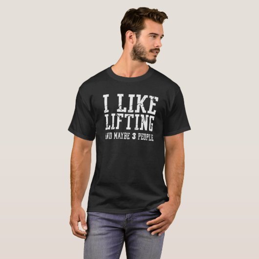 T-shirt I Like Lifting Maybe 3 People Weight Gym Funny Lif (Devant entier)