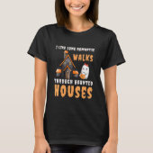 T-shirt I Like Long Romantic Walks Through Haunted Houses  (Devant)