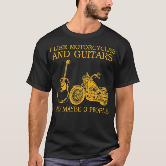 T-shirt I Like Motorcycles And Guitars And Maybe 3 (Devant)
