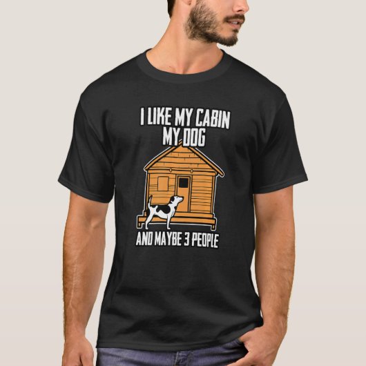 T-shirt I Like My Cabin My Dog And Maybe 3 People   (Devant)