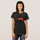 T-shirt I Like My Pet Shrimp Maybe 3 People Prawn Foodie (Devant entier)