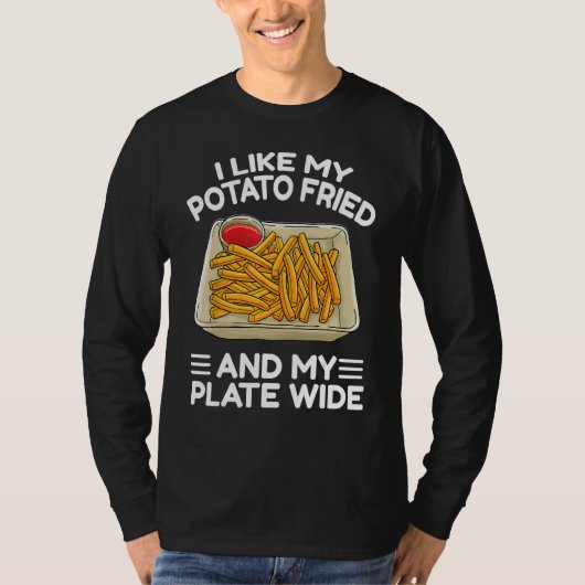 T-shirt I Like My Potato Friend French Fries  Fry Day (Devant)