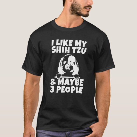 T-shirt I like my Shih Tzu and maybe 3 People Shih Tzu   (Devant)