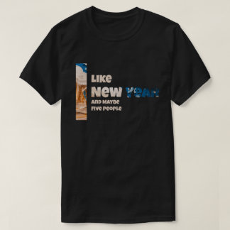 T-shirt I Like New Year and Maybe