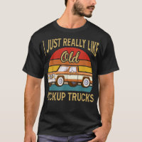 I Like Old School Pickup Trucks Driver Classic Ret