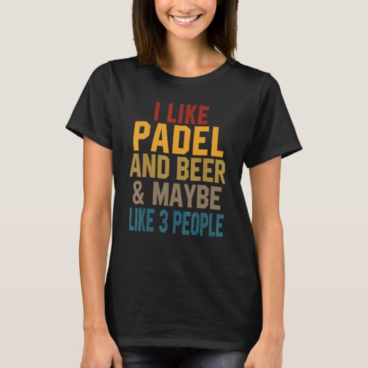 T-shirt I Like Padel And Beer Coach Paddle Tennis Player C (Devant)