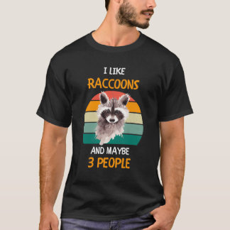T-shirt I Like Raccoons et peut-être 3 personnes 1